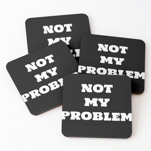 Item preview, Not my problem designed and sold by Captain-Jackson.