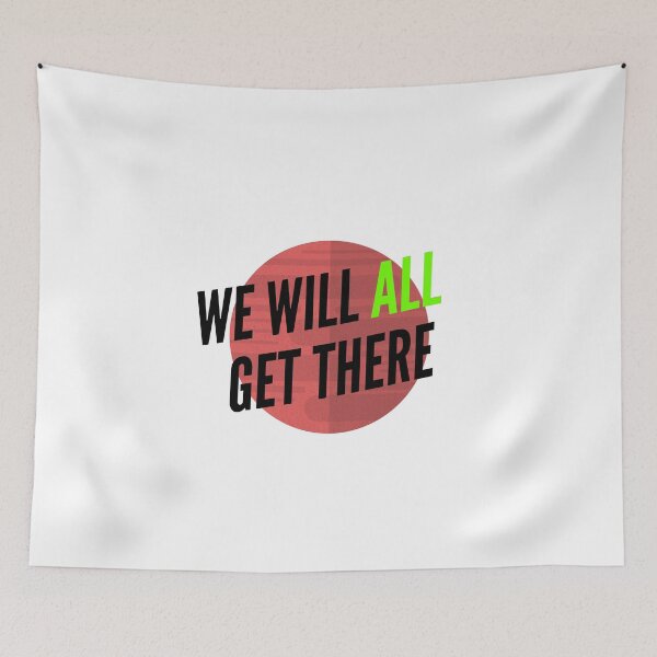 Item preview, We Will All Get There designed and sold by CoolHippoQuotes.