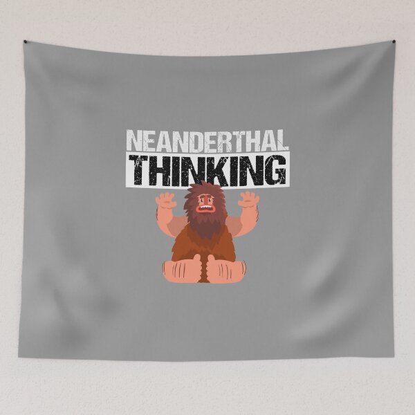 Item preview, Neanderthal Thinking designed and sold by Realme9876.