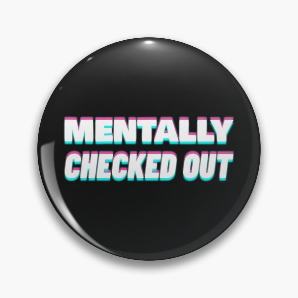 Item preview, Mentally Checked Out designed and sold by Wachi-A.
