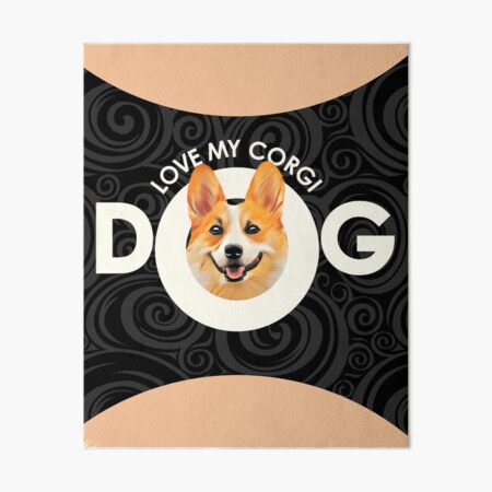 I love my Corgi Dog graphic design art on black background Art Board Print