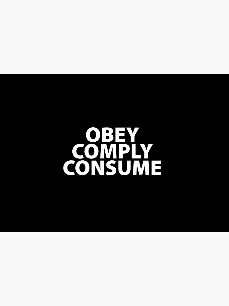 Obey Comply Consume Totalitarian 1984 Consumerism Coronavirus covid anti mask covid19 Troll black pill by question-it