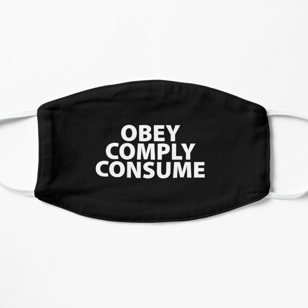 Obey Comply Consume Totalitarian 1984 Consumerism Coronavirus covid anti mask covid19 Troll black pill Flat Mask