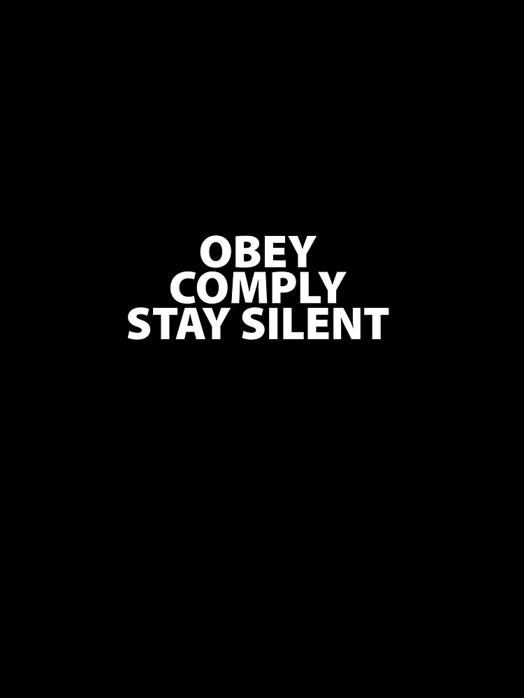Obey Comply Stay Silent Totalitarian 1984 Consumerism Coronavirus covid anti mask covid19 Troll black pill sarcastic by question-it