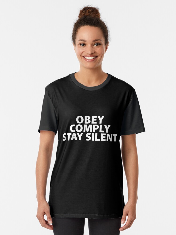 Alternate view of Obey Comply Stay Silent Totalitarian 1984 Consumerism Coronavirus covid anti mask covid19 Troll black pill sarcastic Graphic T-Shirt