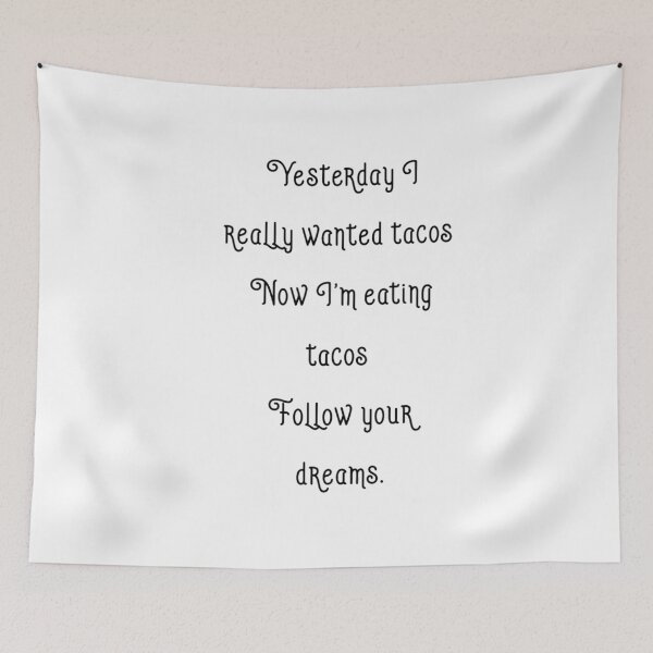 Item preview, Yesterday I really wanted tacos..     humour funny designed and sold by Creativeart1974.