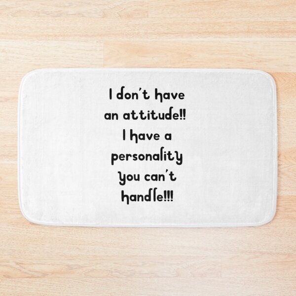 Item preview, I don't have an attitude funny humour designed and sold by Creativeart1974.