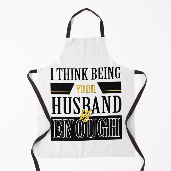 Item preview, I Think Being Your Husband is Enough | Husband designed and sold by graphic-genie.