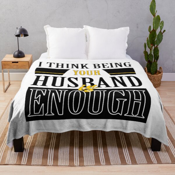 Item preview, I Think Being Your Husband is Enough | Husband designed and sold by graphic-genie.