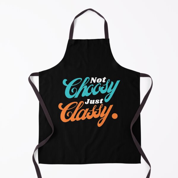 Item preview, Not Choosy Just Classy designed and sold by JienChan26.