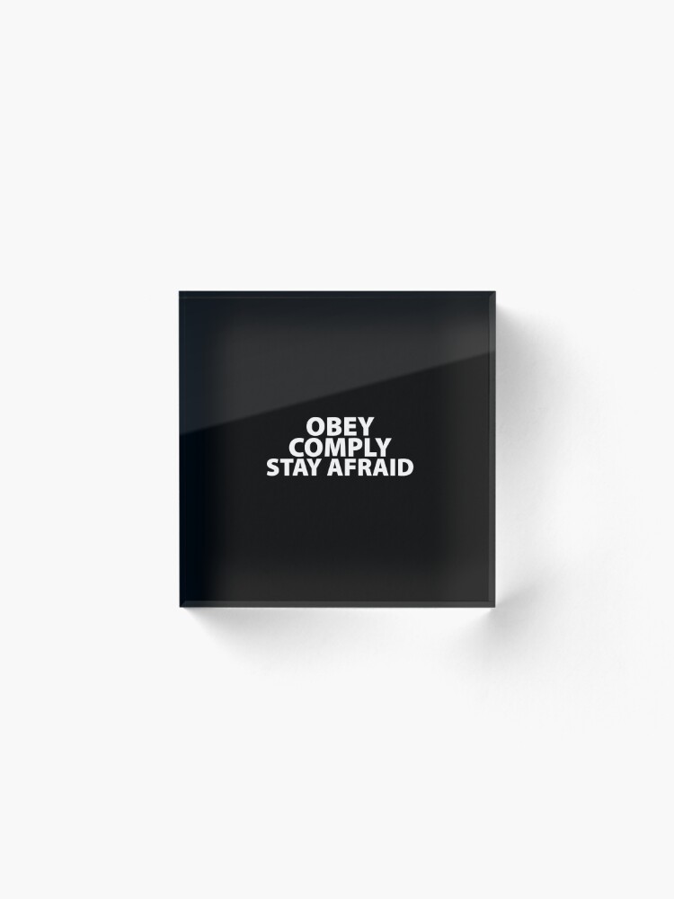 Alternate view of Obey Comply Stay Afraid Totalitarian 1984 Consumerism Coronavirus covid anti mask covid19 Troll black pill sarcastic Acrylic Block