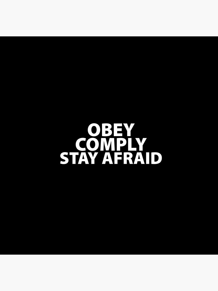 Obey Comply Stay Afraid Totalitarian 1984 Consumerism Coronavirus covid anti mask covid19 Troll black pill sarcastic by question-it