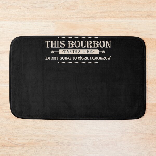 Item preview, This Bourbon Tastes Like I'm Not Going To Work Tomorrow Tee designed and sold by Lukifo-Super.