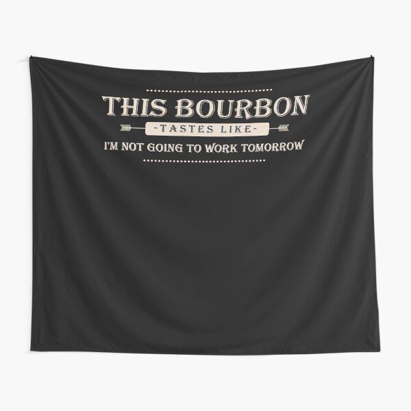 Item preview, This Bourbon Tastes Like I'm Not Going To Work Tomorrow Tee designed and sold by Lukifo-Super.