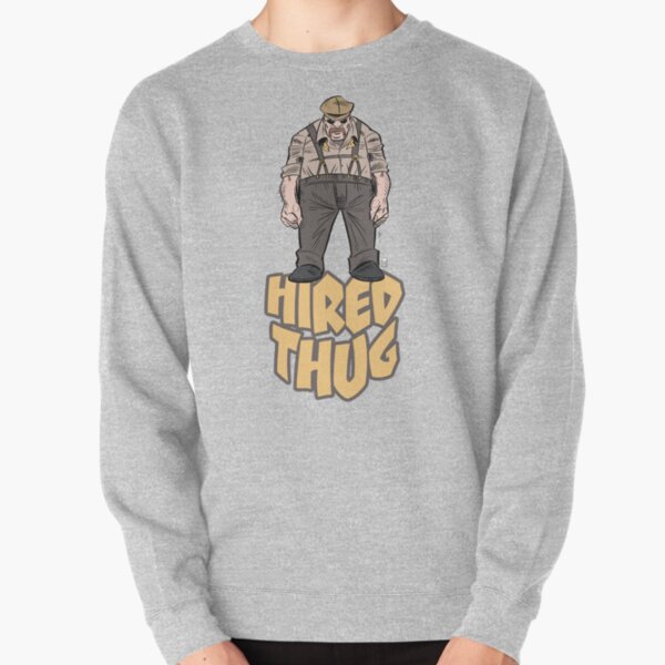 Hired Thug Pullover Sweatshirt