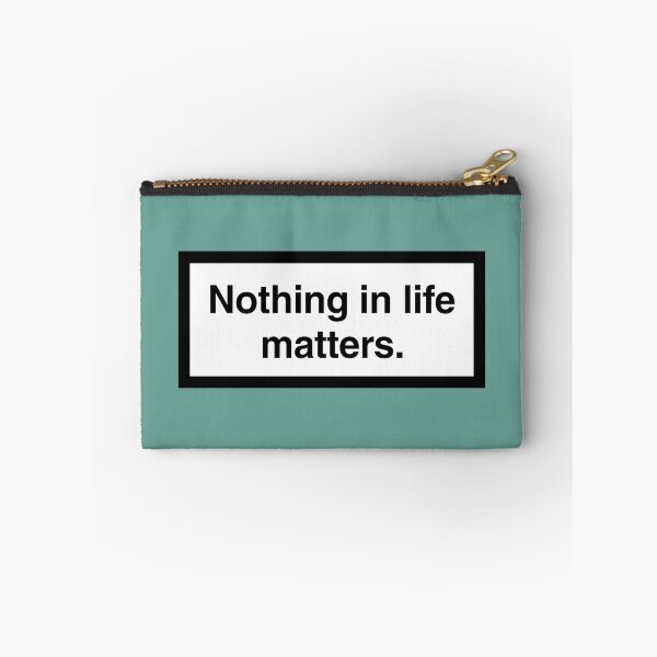 Item preview, Nothing in life matters. designed and sold by ZANGRAM.