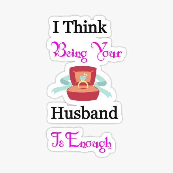 Item preview, I think being your husband is enough designed and sold by Lakki-s.