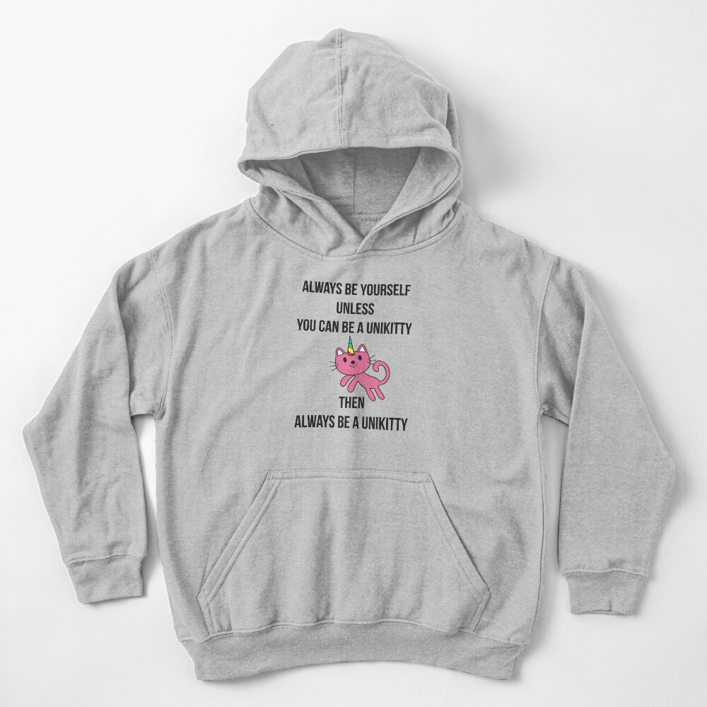 Always Be Yourself UniKitty T Shirt Kids Pullover Hoodie