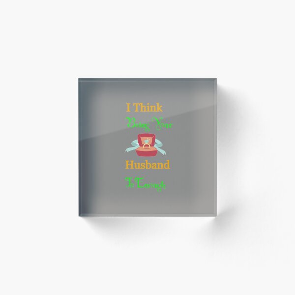 Item preview, I think being your husband is enough designed and sold by Lakki-s.