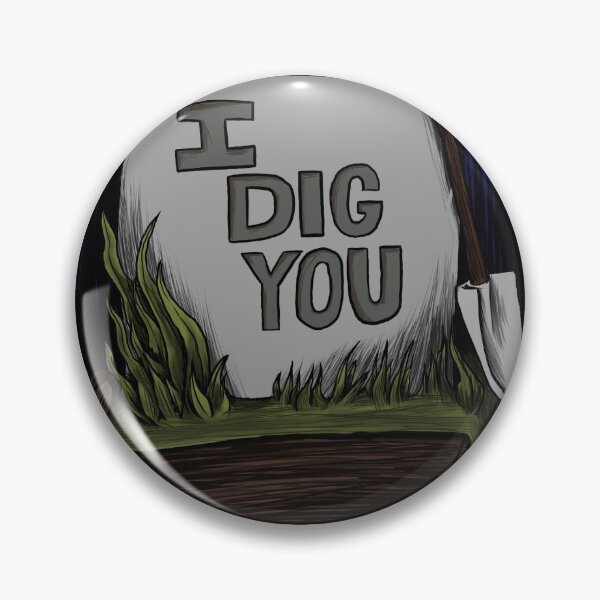 Item preview, I dig you designed and sold by Petrafying-Art.