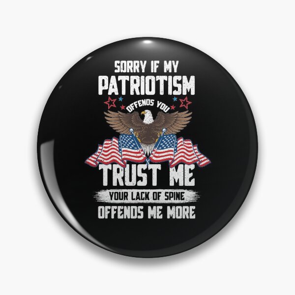 Item preview, Sorry If My Patriotism Offends You Trust Me Your Lack Of Spine Offends Me More Independence Day 4th Of July designed and sold by BaseStore.