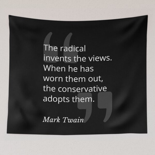 Item preview, Radical / Conservative Mark Twain Quotation designed and sold by Primal Frog.