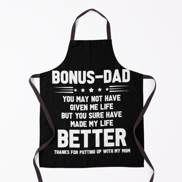 Item preview, Bonus-Dad You May Not Have Given Me Life But You Sure Have Made My Life Better Thanks For Putting Up With My Mom designed and sold by BaseStore.
