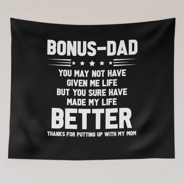 Item preview, Bonus-Dad You May Not Have Given Me Life But You Sure Have Made My Life Better Thanks For Putting Up With My Mom designed and sold by BaseStore.