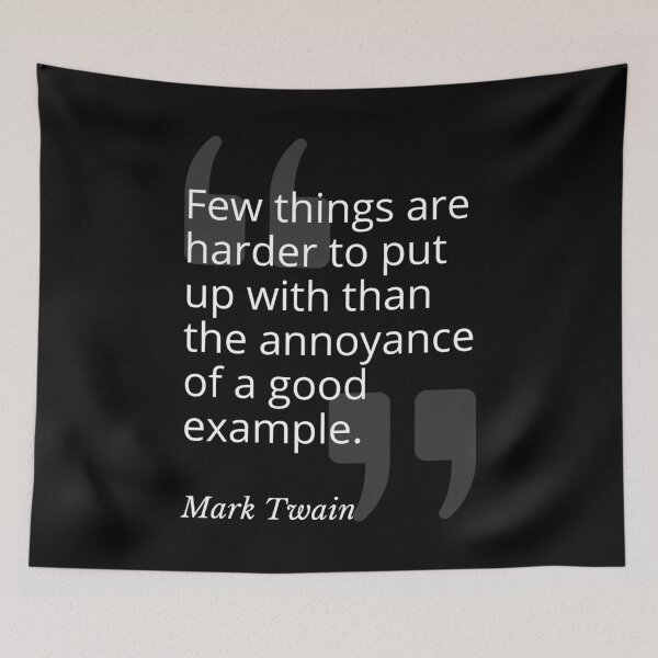 Item preview, Annoyance of a Good Example Mark Twain Quotation designed and sold by Primal Frog.