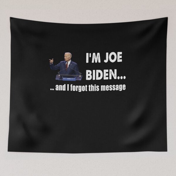 Item preview, I'm Joe Biden and i forgot this message designed and sold by TiffannyUKZ.