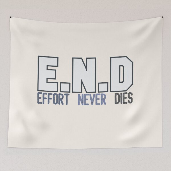 Item preview, END Effort Never Dies Blue designed and sold by ViewerEqualsPhoton.