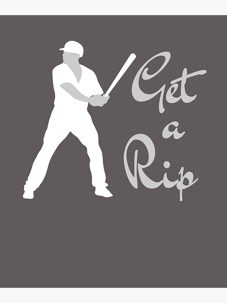 "Get a Rip Baseball" Poster for Sale by alekearts Redbubble