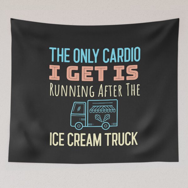 Item preview, The Only Cardio I Get Is Running After The Ice Cream Truck  designed and sold by EricJP.