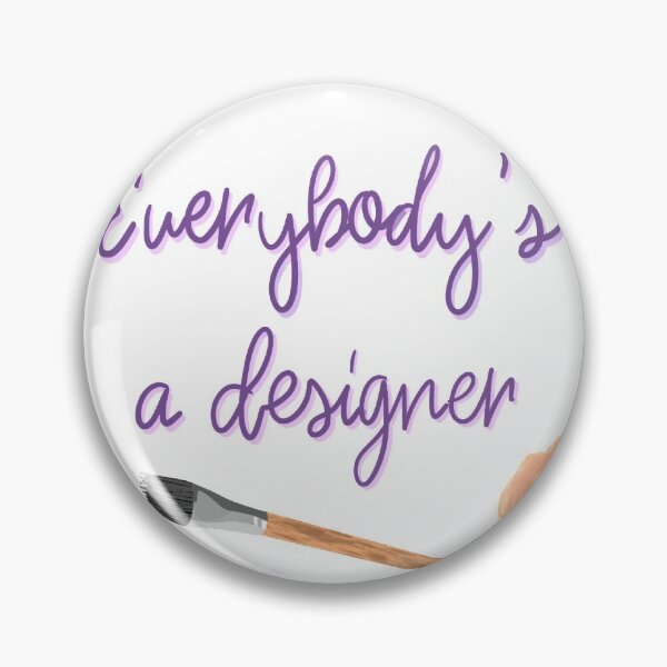 Item preview, Everybody’s a Designer designed and sold by Haley Keizur.