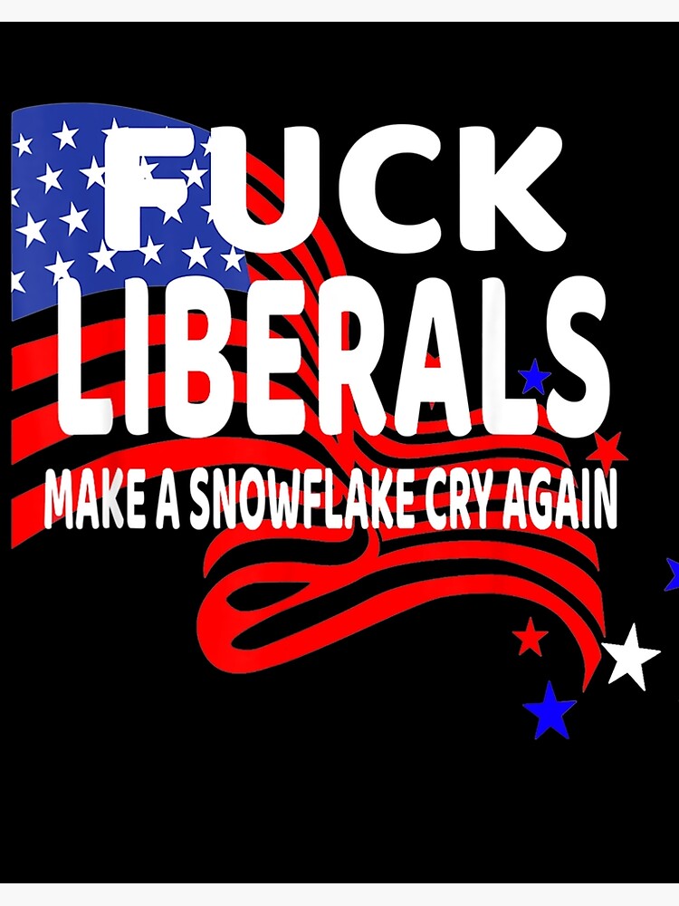 Fuck Liberals T-Shirt Fuck Liberals T-Shirt