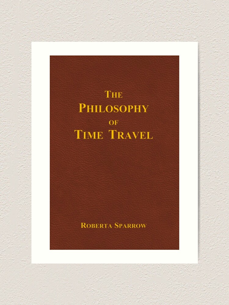 The Philosophy Of Time Travel Art Print By Andio393 Redbubble   Farp,small,wall Texture,product,750x1000.u4 