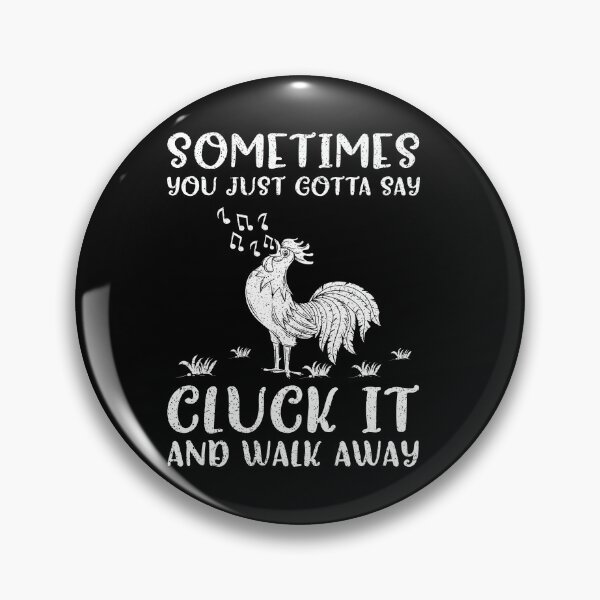 Item preview, Sometimes You Just Gotta Say Cluck It And Walk Away Chicken Tee Country Farm Women Girl designed and sold by cucai721.