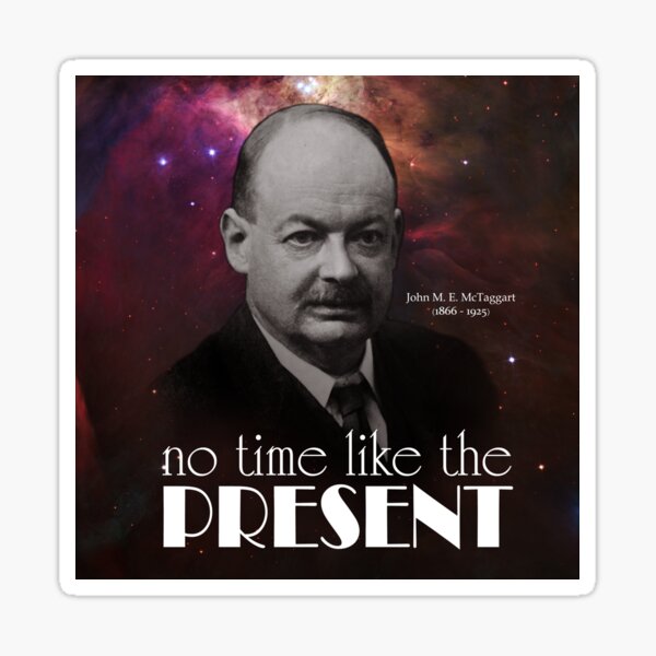 no-time-like-the-present-j-m-e-mctaggart-sticker-by-godsautopsy