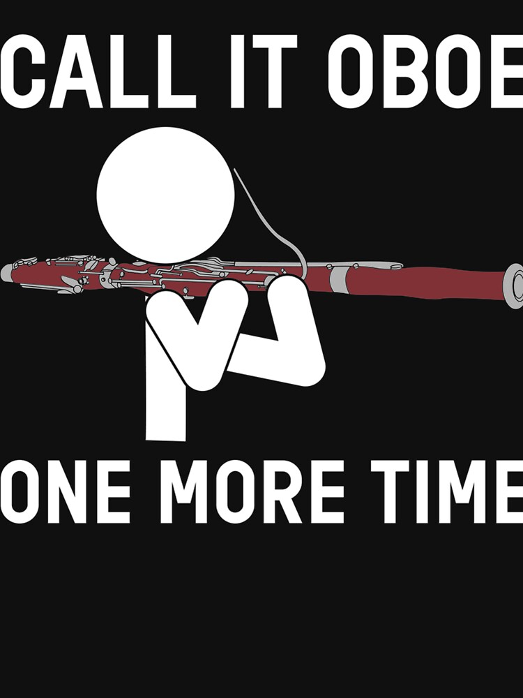 Call It An Oboe One More Time T-Shirt For Bassoonists Call It An Oboe One More Time T-Shirt For Bassoonists