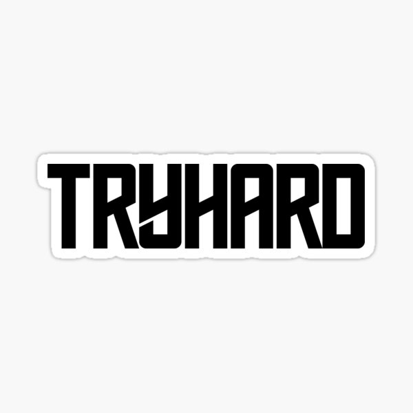 Item preview, Tryhard designed and sold by MuzamilAhmed.