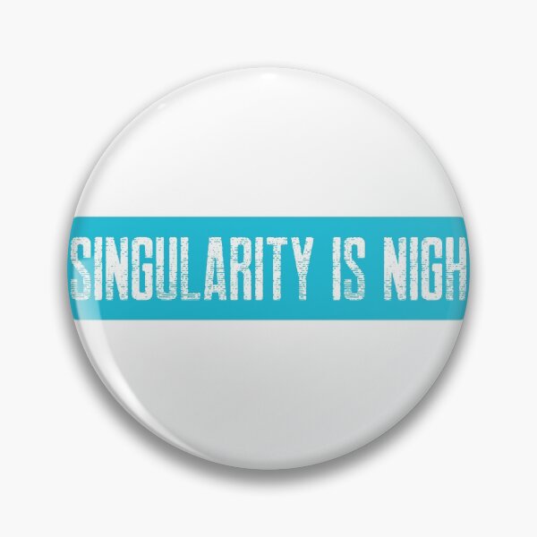 Item preview, Singularity Is Nigh designed and sold by Prototypicalart.