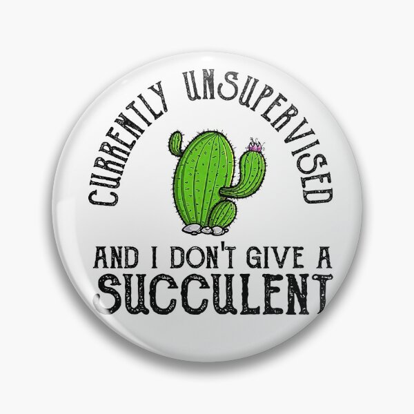 Item preview, Currently Unsupervised And I Don't Give A Succulent designed and sold by ohwonder1003.