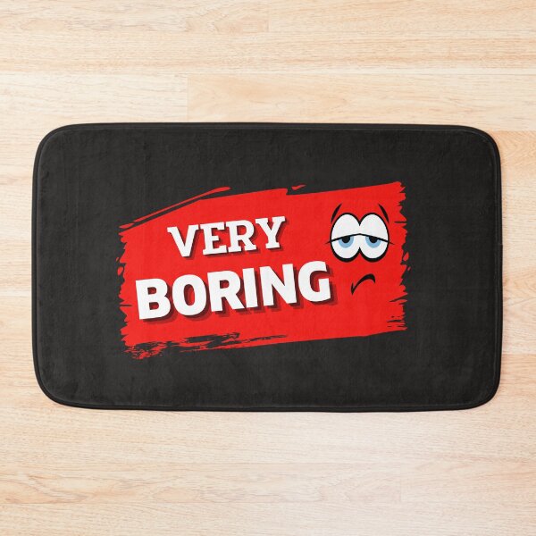Item preview, very boring, bored, boring, boredom, funny boring, I am very boring, beat the boredom designed and sold by sirina2796.