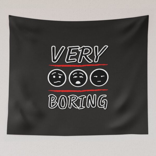 Item preview, very boring, bored, boring, boredom, funny boring, I am very boring, beat the boredom designed and sold by sirina2796.