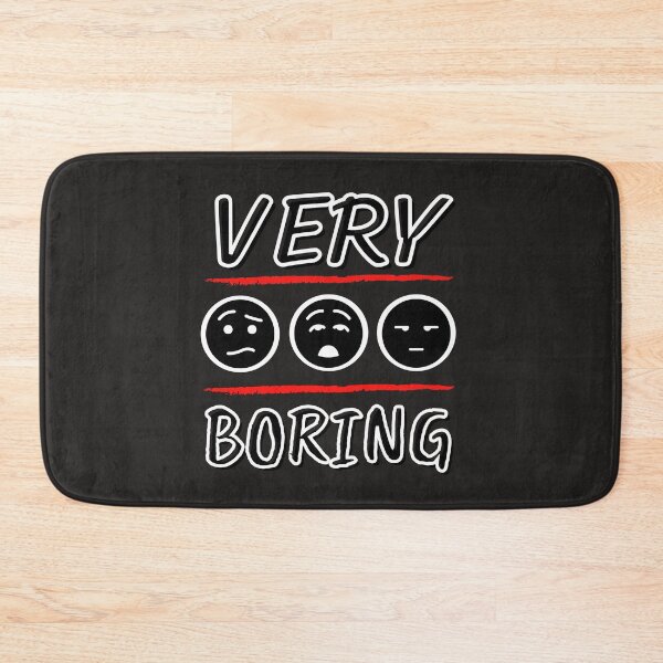 Item preview, very boring, bored, boring, boredom, funny boring, I am very boring, beat the boredom designed and sold by sirina2796.