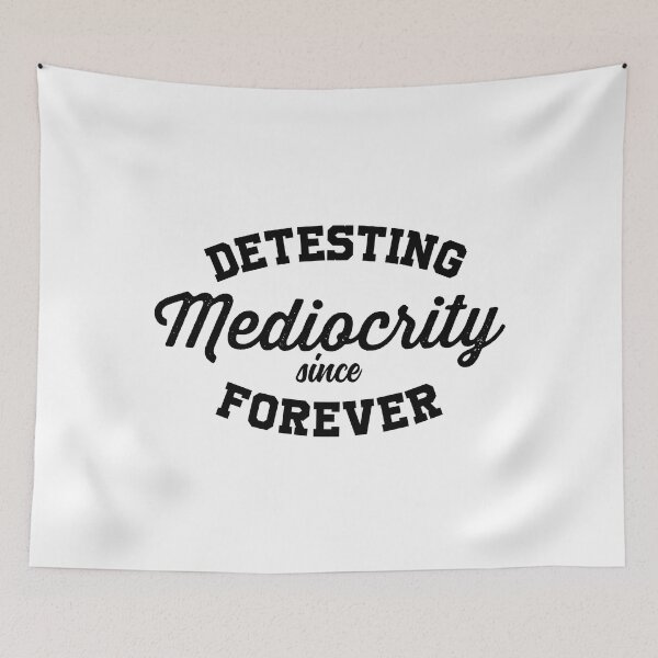 Item preview, Detesting Mediocrity Since Forever (White Edition) designed and sold by WolfSpiritCo.