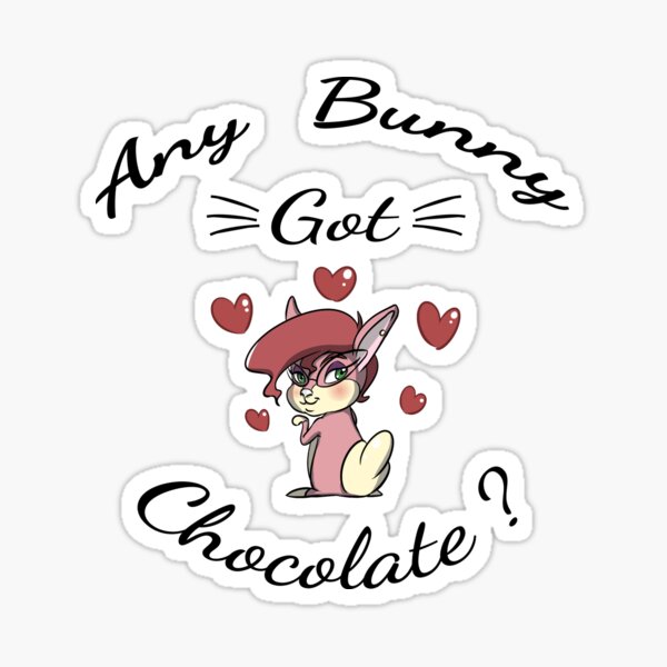 Any bunny got chocolate Sticker
