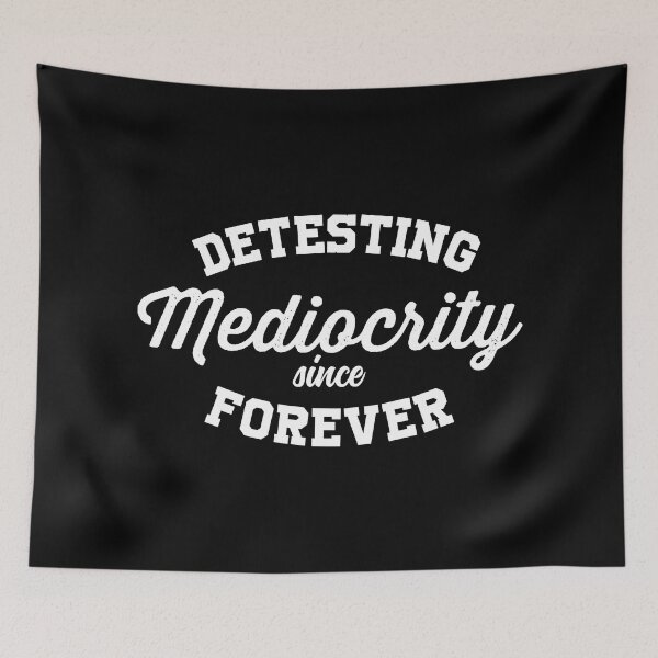 Item preview, Detesting Mediocrity Since Forever designed and sold by WolfSpiritCo.