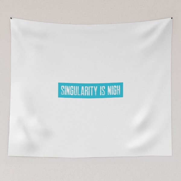 Item preview, Singularity Is Nigh designed and sold by Prototypicalart.