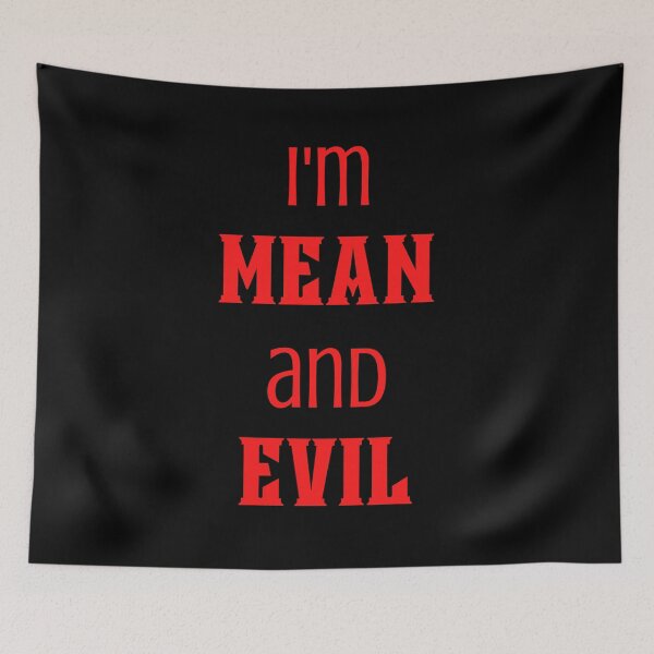 Item preview, I'm Mean And Evil designed and sold by PureGeometry.